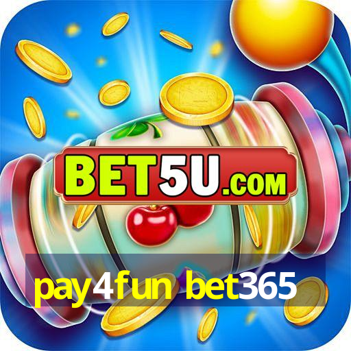 pay4fun bet365