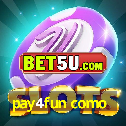 pay4fun como