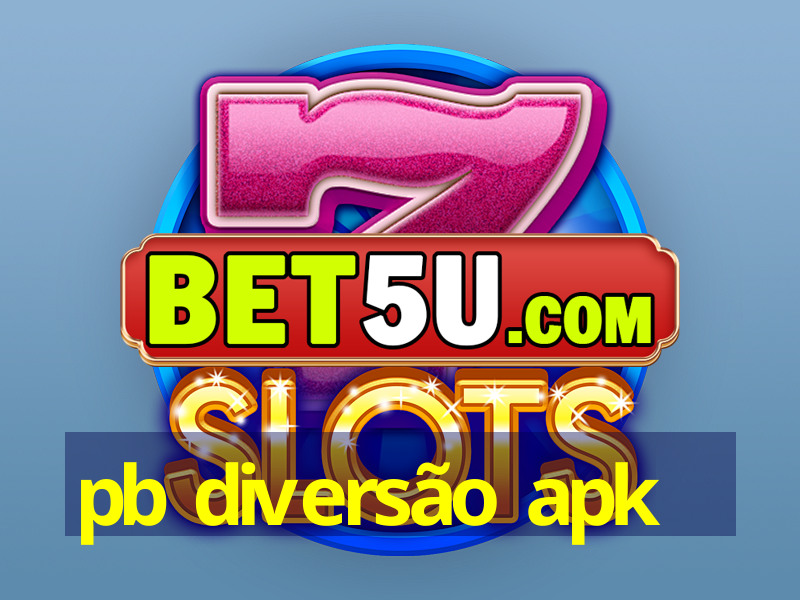 pb diversão apk