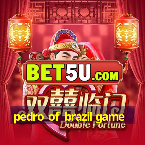 pedro of brazil game