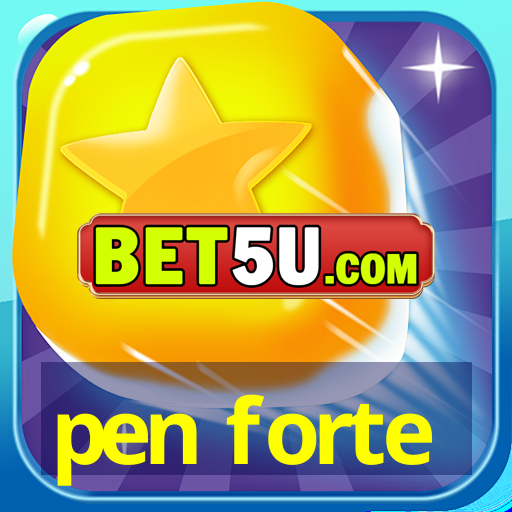 pen forte