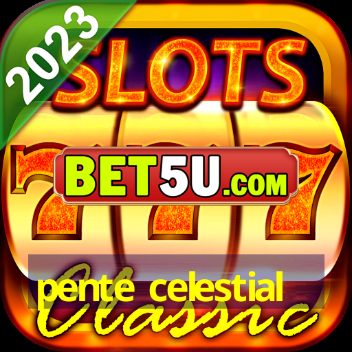 pente celestial