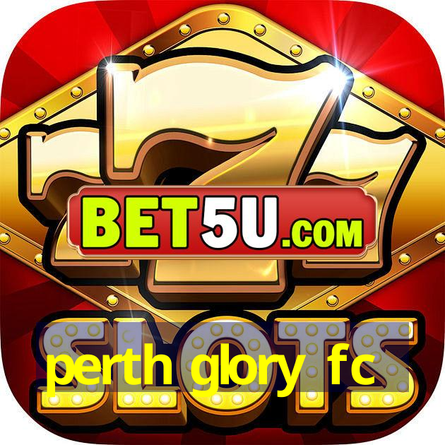 perth glory fc