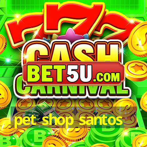 pet shop santos