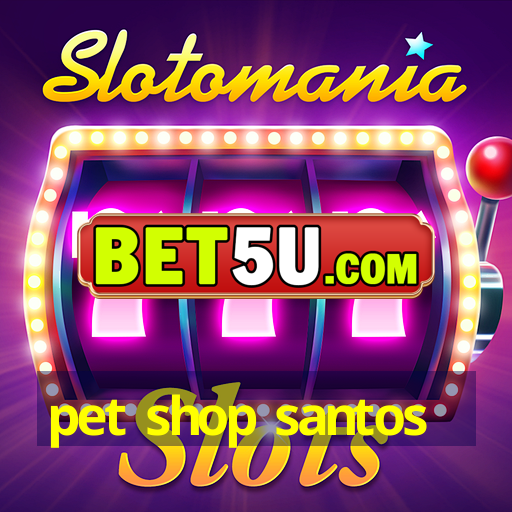 pet shop santos