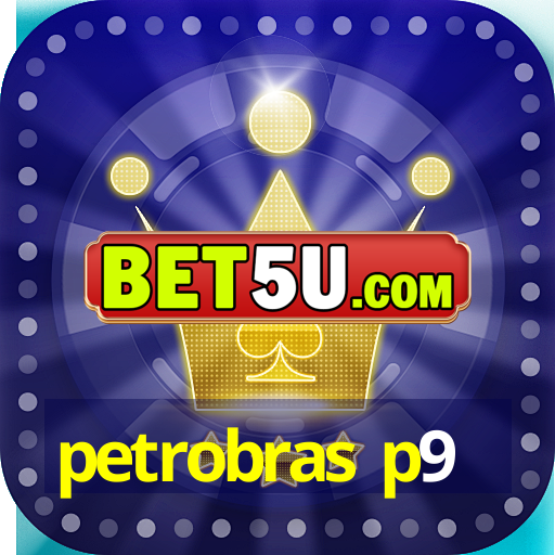 petrobras p9