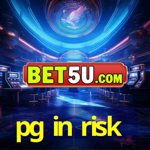 pg in risk