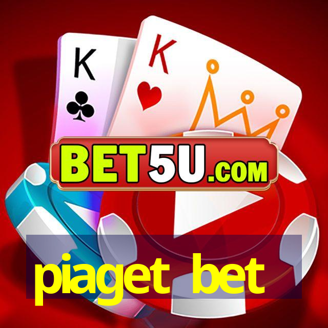 piaget bet