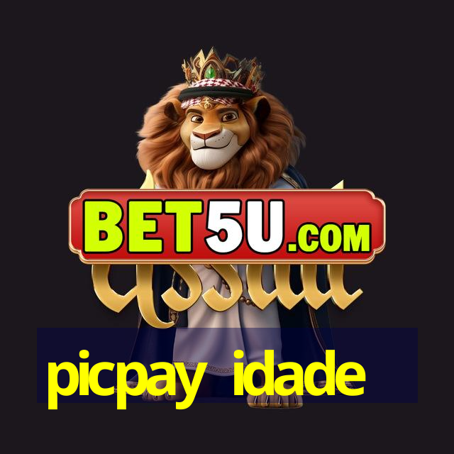 picpay idade