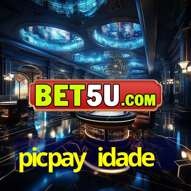 picpay idade