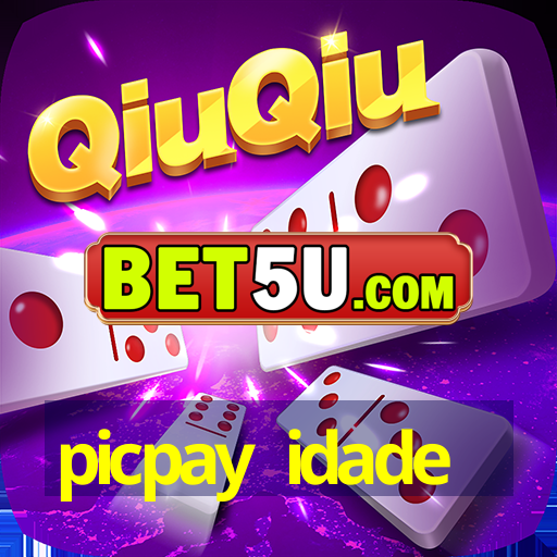 picpay idade