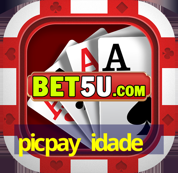 picpay idade