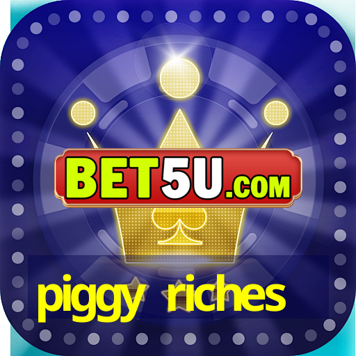 piggy riches