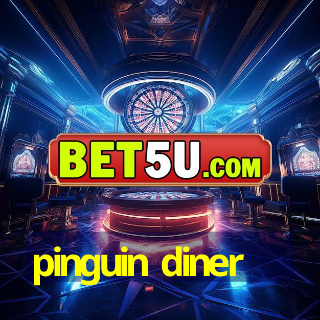 pinguin diner