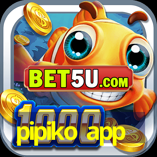 pipiko app