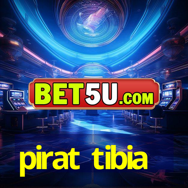 pirat tibia