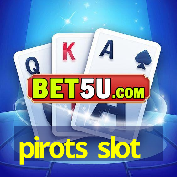 pirots slot