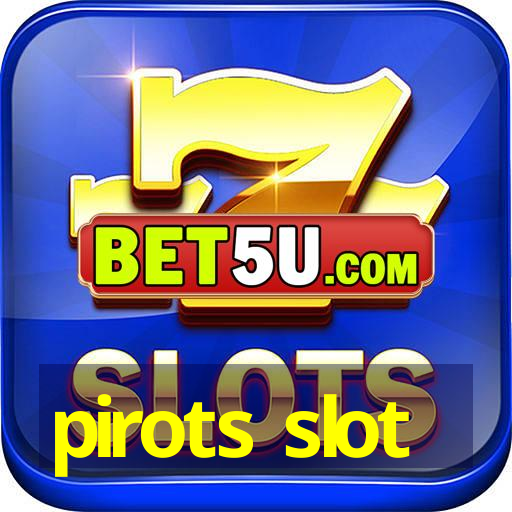 pirots slot