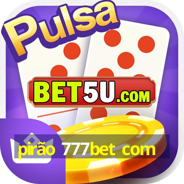 pirão 777bet com