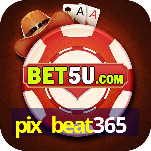 pix beat365