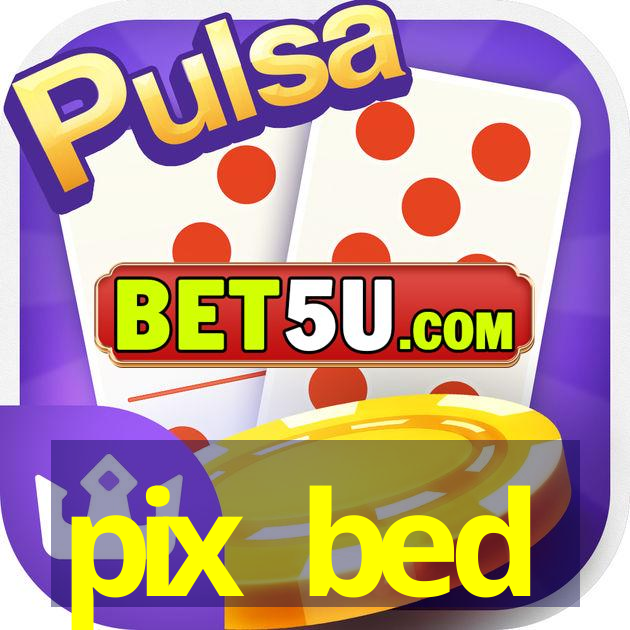 pix bed