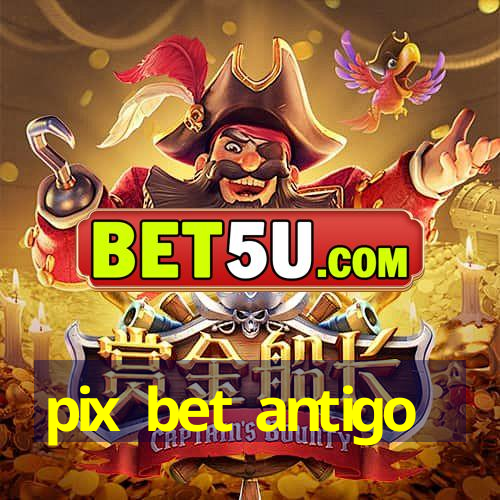 pix bet antigo