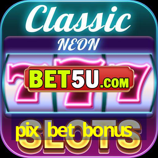 pix bet bonus