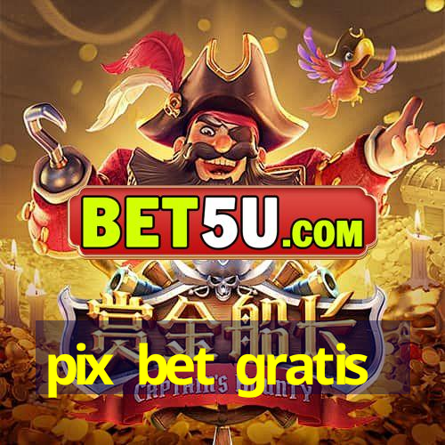 pix bet gratis