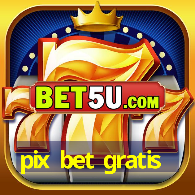 pix bet gratis