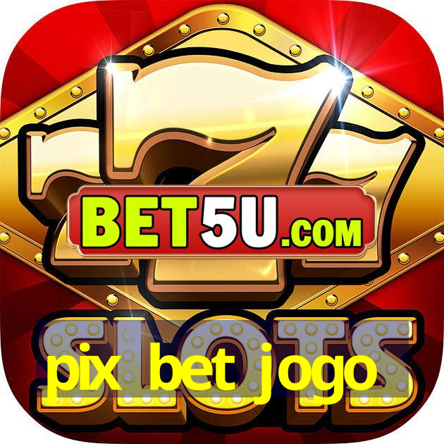 pix bet jogo