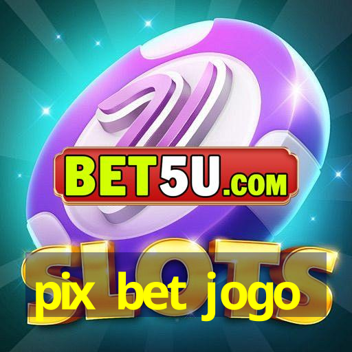 pix bet jogo