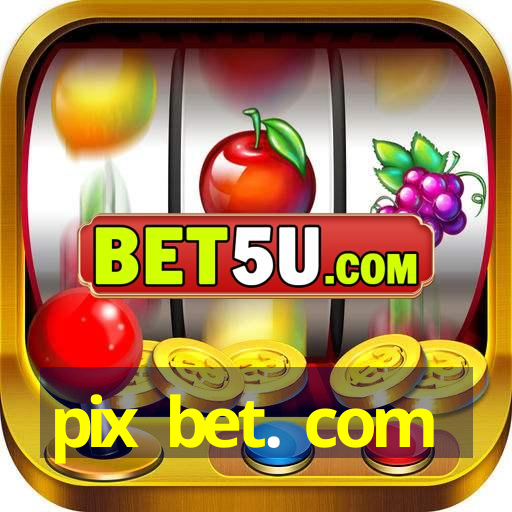 pix bet. com