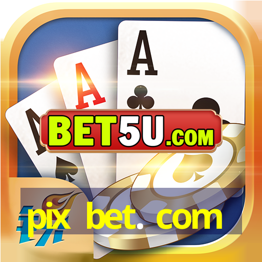 pix bet. com