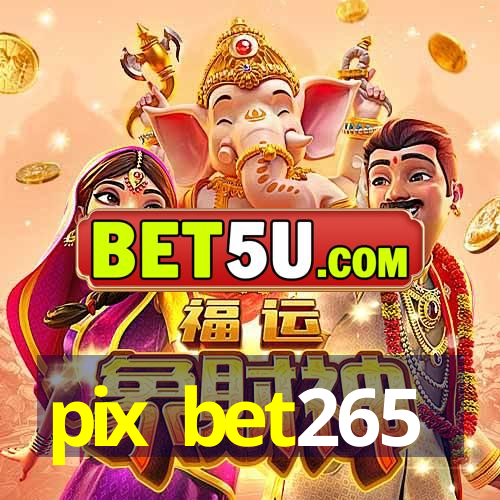 pix bet265