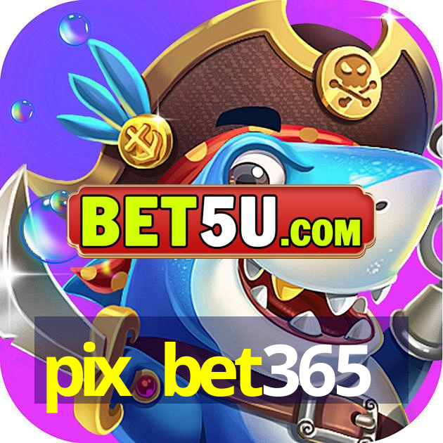 pix bet365