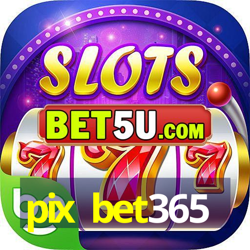 pix bet365