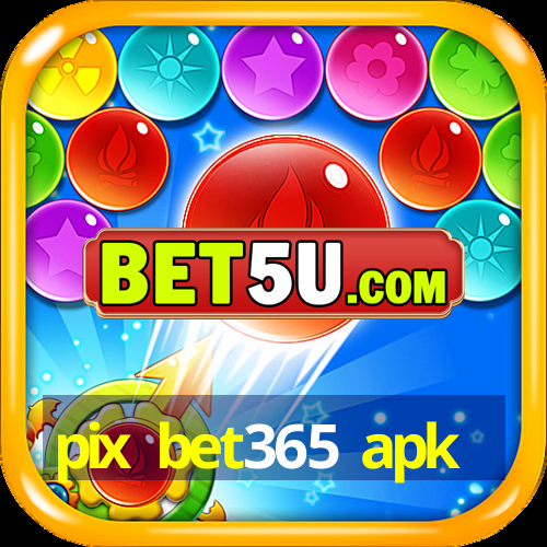 pix bet365 apk