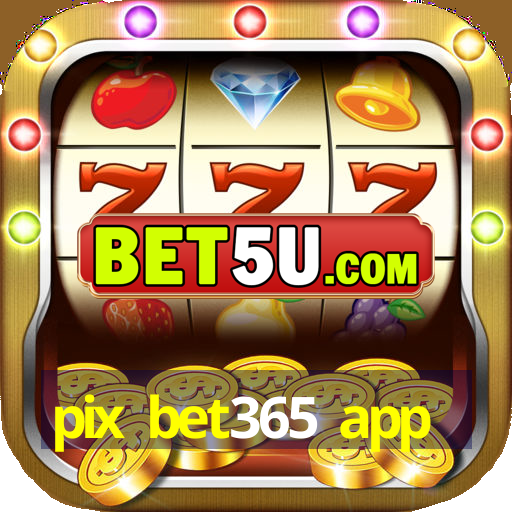 pix bet365 app