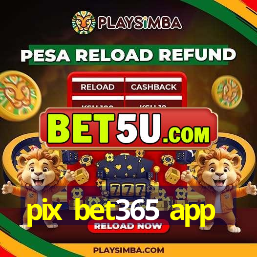 pix bet365 app