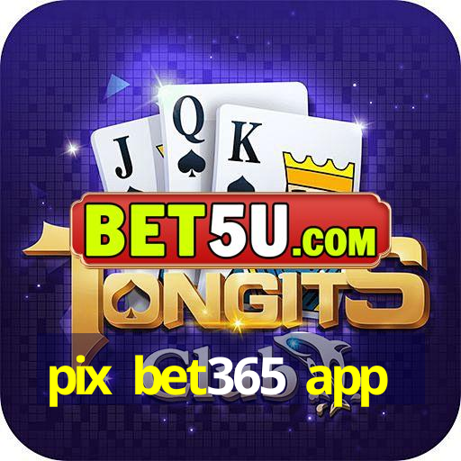 pix bet365 app