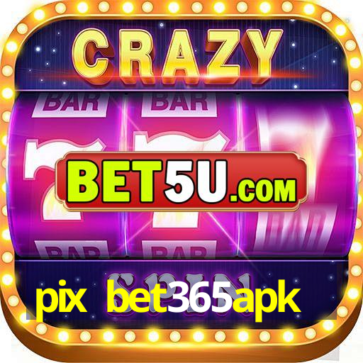 pix bet365apk