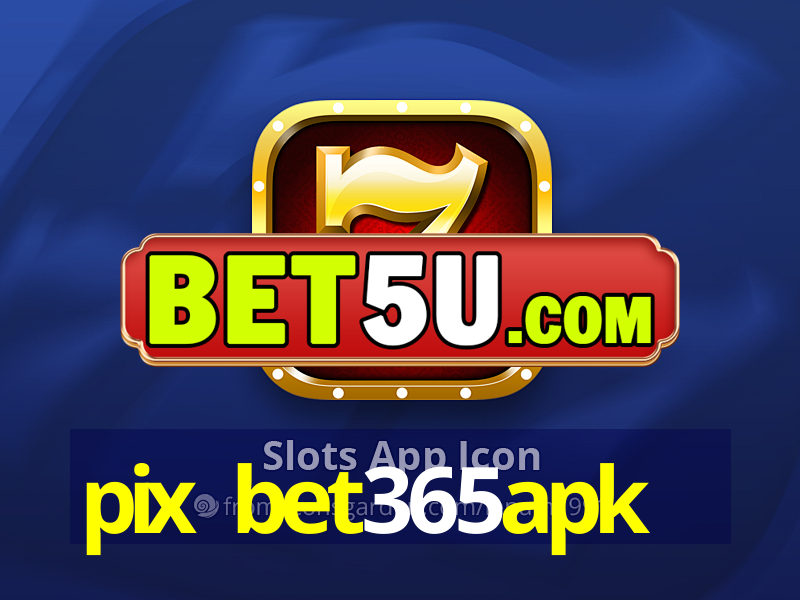 pix bet365apk