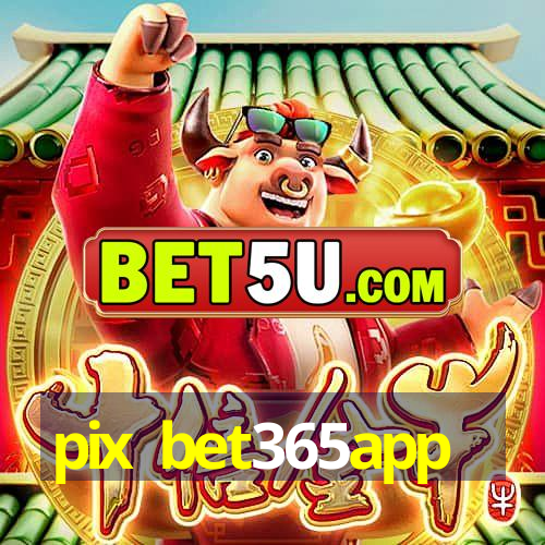 pix bet365app