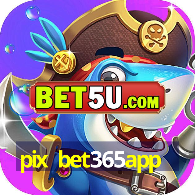 pix bet365app