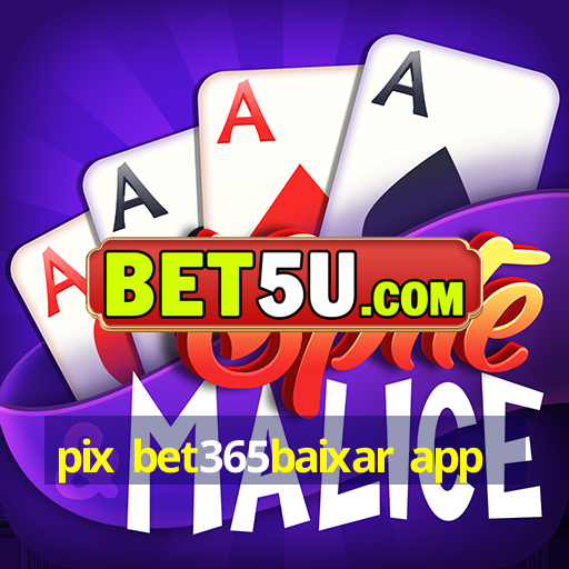 pix bet365baixar app