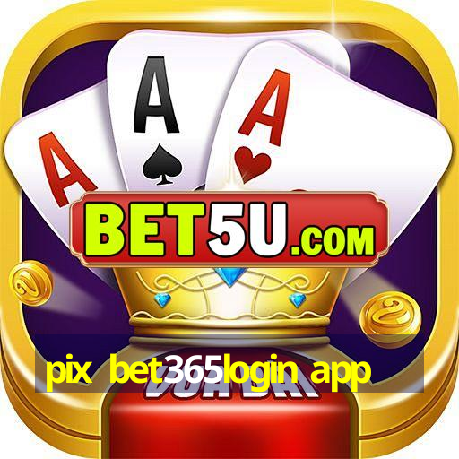 pix bet365login app