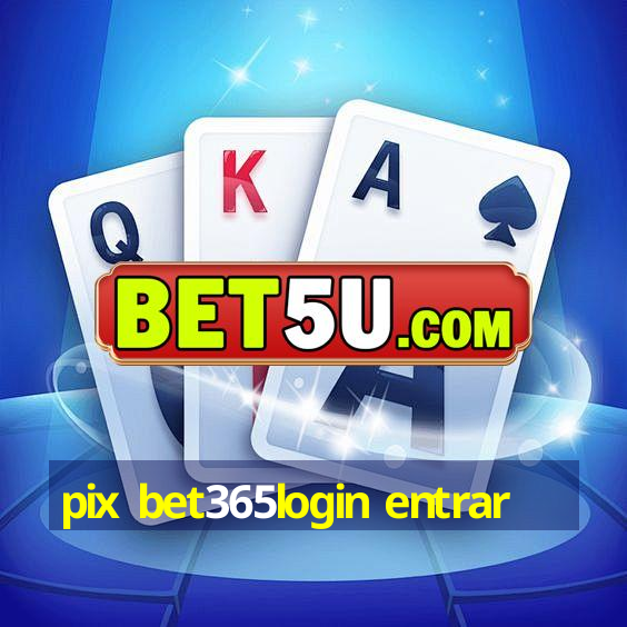 pix bet365login entrar