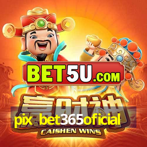 pix bet365oficial