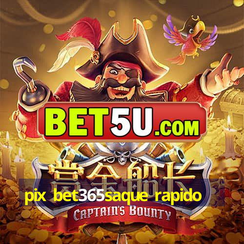 pix bet365saque rapido