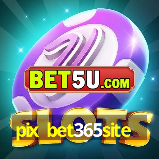 pix bet365site